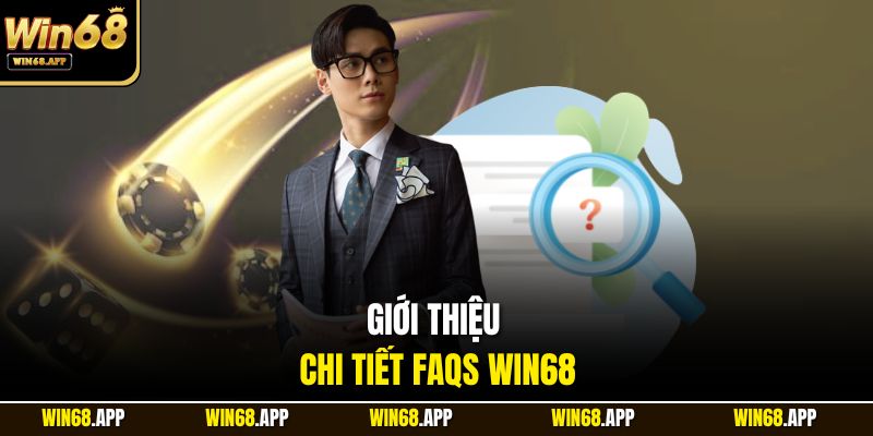 Giới thiệu chi tiết FAQs Win68