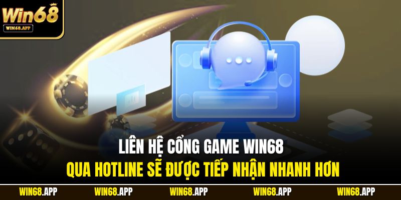 Liên hệ cổng game Win68 qua hotline sẽ được tiếp nhận nhanh hơn